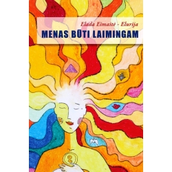 Menas būti laimingam (Elada Eimaite - Elurija)